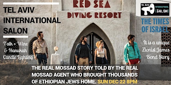 INVITATION: Real Mossad Red Sea Diving Resort Agent & Story, Sun Dec 22 8pm 
