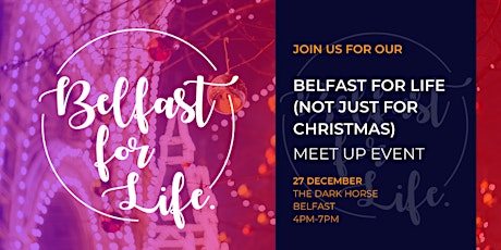 Belfast for Life (Not just for Christmas!) Meet Up primary image