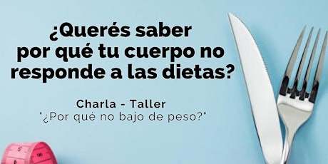 Imagen principal de Charla-Taller: Por que no bajo de peso?