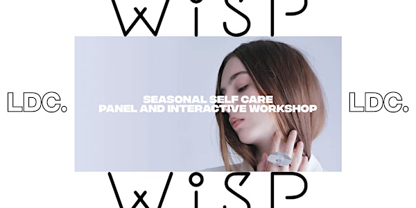 LDC x Wisp: Seasonal Sensual Self Care - Panel + Workshop