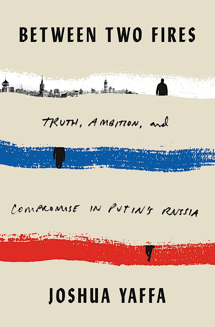 Between Two Fires: Truth, Ambition, and Compromise in Putin's Russia image