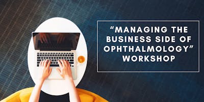 Managing the Business Side of Ophthalmology