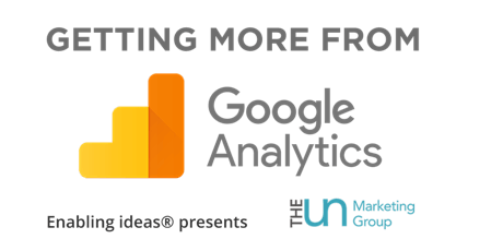 Getting More From Google Analytics: Session 1 – Introduction