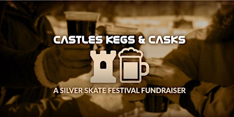 Castles, Kegs and Casks | Silver Skate Festival Fundraiser primary image