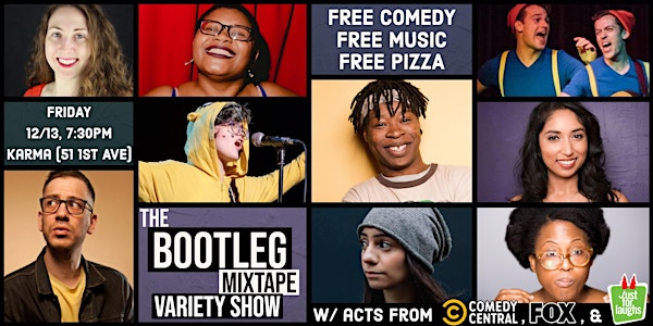 FREE PIZZA @ BOOTLEG MIXTAPE Variety Show! Acts from COMEDY CENTRAL & FOX!