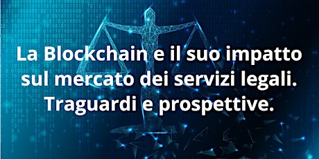 Immagine principale di La Blockchain e il suo impatto sul mercato  dei servizi legali. 