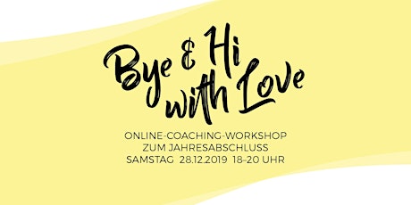 „Bye & Hi with Love” – Online-Coaching-Workshop zum Jahresabschluss primary image