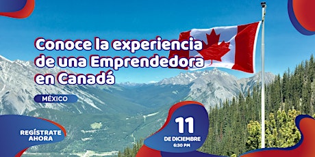 Conoce la experiencia de una Emprendedora en Canadá primary image