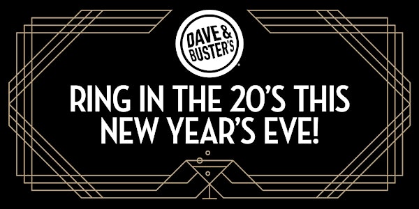 Dave & Buster's Palisades NYE - New Year's Eve Celebration 2020