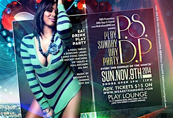 Sun Nov 9th "P.S.D.P. Play Sunday Day Party" *~*~* Everyone Free B4 6PM w/Passes primary image
