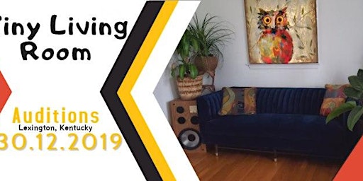 Tiny Living Room Auditions Tickets Mon Jan 20 2020 At 5
