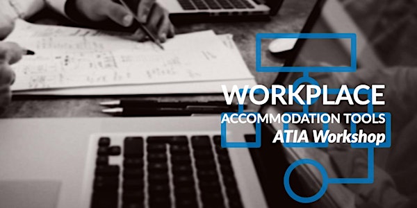 Development of Workplace Accommodation Tools: ATIA Workshop
