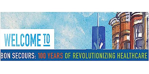 BON SECOURS: 100 Years of Revolutionizing Healthcare