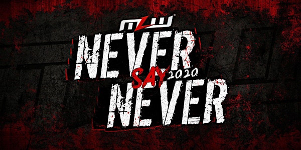 MLW: NEVER SAY NEVER 2020 (Major League Wrestling: FUSION TV taping)