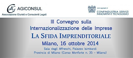 Immagine principale di A MILANO - La sfida imprenditoriale - III° Convegno sulla Internazionalizzazione delle Imprese 