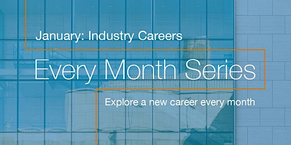 Every Month Series - Industry: Navigating the application to your career in industry (Mission Bay)