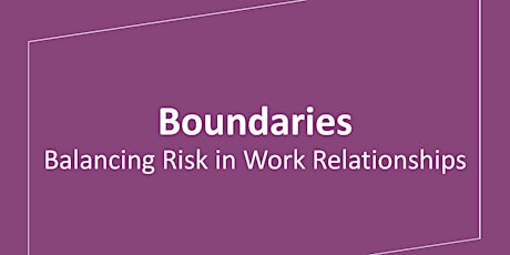 Boundaries: Balancing Risk in Work Relationships primary image
