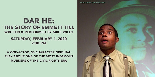 Dar He: The Story of Emmett Till  -  A one-man original play  by Mike Wiley