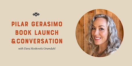 Pilar Gerasimo Book Launch & Conversation with Dara Moskowitz Grumdahl primary image
