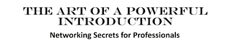 The Art of a Powerful Introduction - Seattle: Networking Secrets For Business Professionals primary image