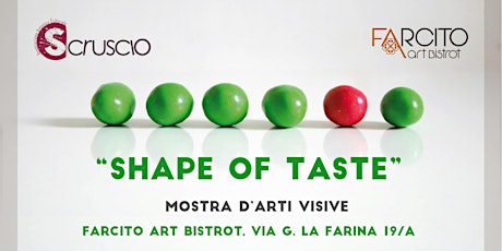 Immagine principale di "Shape of taste" mostra di arti visive presso Farcito Art Bistrot 