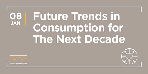 HAYVN WORKSHOP: The Future of Consumption, Marketing Series