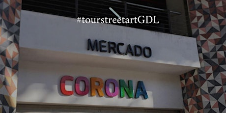 Imagen principal de Free #tourstreetartGDL Mercado Corona