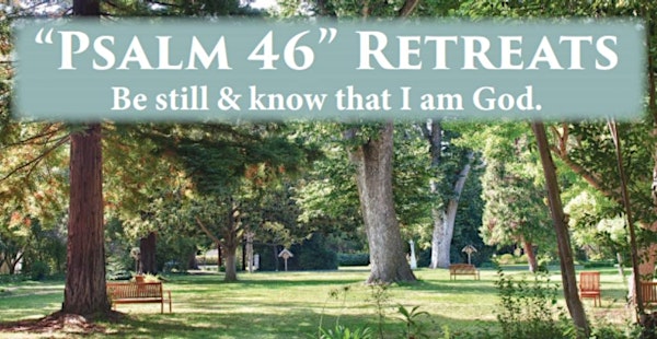 'Psalm 46' Retreat: Be still & know that I am God! led by Fr. Patrick O’Neil, OP