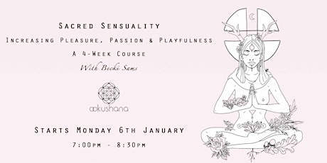 Sacred Sensuality: Increase Pleasure, Passion & Playfulness (4-Week Course) primary image