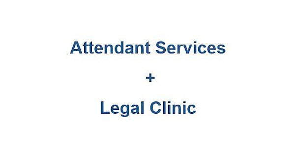 CANCELLED Attendant Services Workshops + Legal Clinic