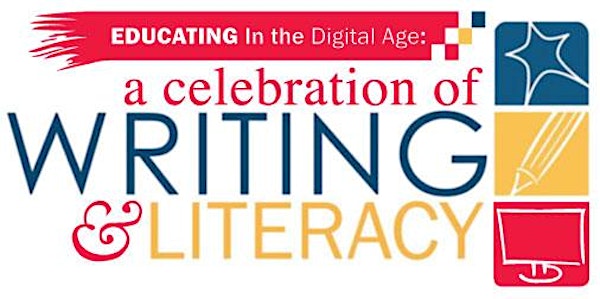 Educating in the Digital Age: A Celebration of Writing & Literacy