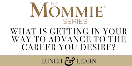 Lunch & Learn - Advance to the Career You Desire!