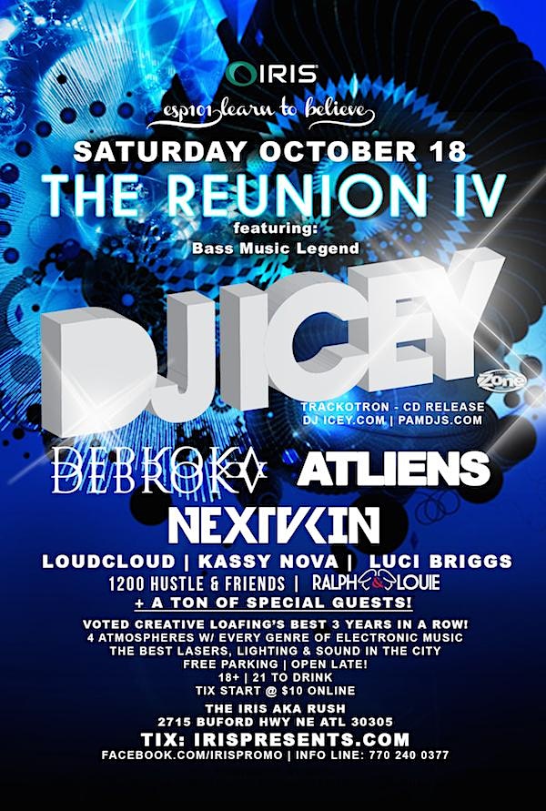 THE REUNION IV w/  !!!  DJ ICEY !!! The #1 BASS MUSIC LEGEND in the WOLRD- OUR ENORMOUS ANNUAL 4th ANNIVERSARY EVENT - If you were there for ANY of our past reunion events YOU KNOW not to miss this one! Already OVER 94% sold out!