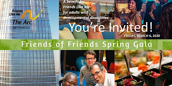  The Arc SF Friends of Friends Spring Gala - Ticket Sales close Monday, March 2nd