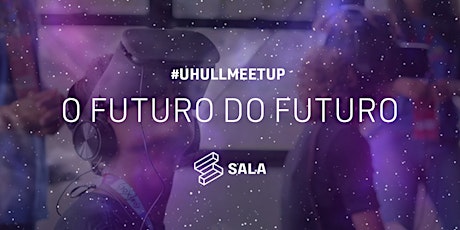 Imagem principal do evento UHULL Meetup  _ O FUTURO DO FUTURO