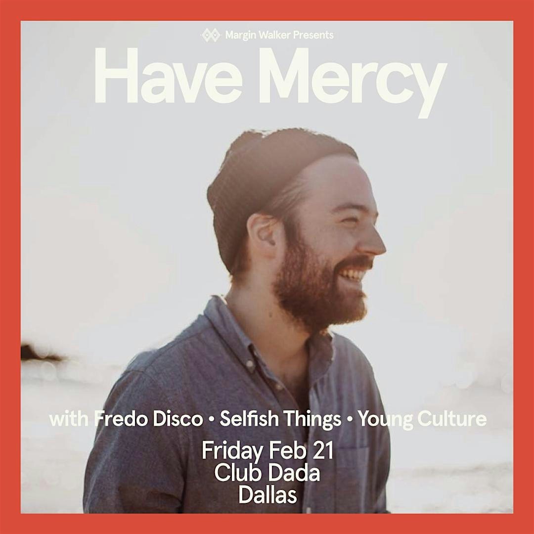 Have Mercy • Fredo Disco • Selfish Things • Young Culture