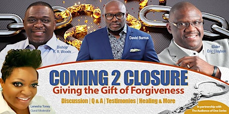 Coming 2 Closure...Giving the Gift of Forgiveness