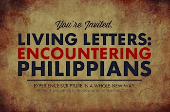 Art House Orlando & Summit Church present Living Letters: Encountering Philippians, A theatrical approach to experience Scripture by Broadway Actor Stephen Trafton primary image