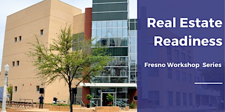 [Fresno Workshop Series] Real Estate Readiness primary image