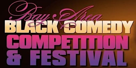 Bay Area Black Comedy Competition & Festival 2020 "VIP 7 SHOW COMPETITION PASS"
