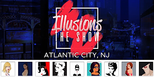 Illusions The Drag Queen Show Atlantic City - Drag Queen Dinner Show