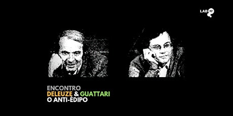 14/2 - ENCONTRO FILOSÓFICO: ANTI-ÉDIPO DE DELEUZE & GUATTARI NO LAB MP primary image