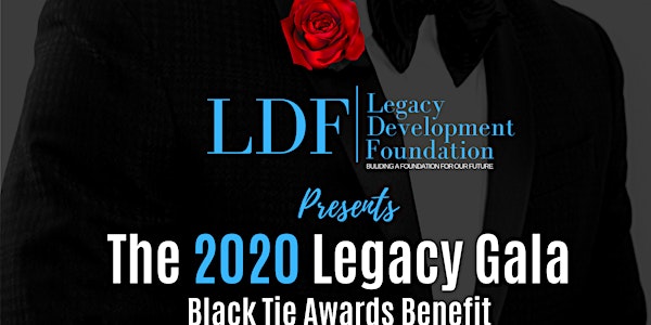 The 2020 Legacy Gala Black Tie Awards Benefit