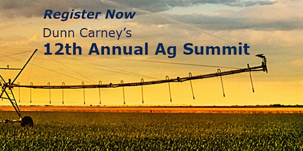 DUNN CARNEY'S 12th ANNUAL AG SUMMIT