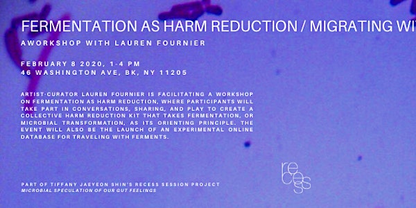 Fermentation as Harm Reduction / Migrating with Microbes: Workshop with Lauren Fournier