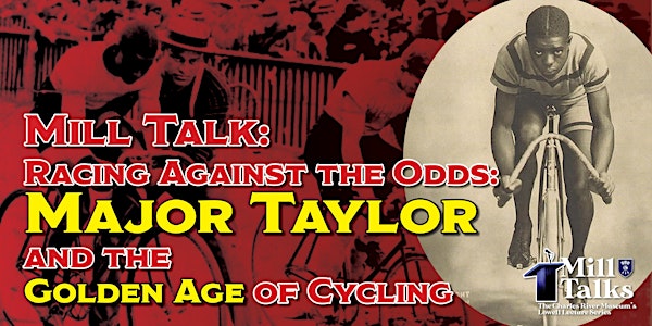Mill Talk: Racing Against the Odds:Major Taylor & the Golden Age of Cycling