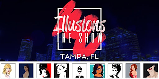 Imagem principal do evento Illusions The Drag Queen Show Tampa - Drag Queen Show - Tampa, FL
