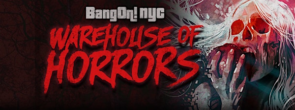 BangOn!NYC presents: Warehouse of Horrors 2014