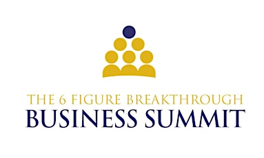 The 6 Figure Breakthrough Business Summit primary image