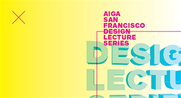 AIGA SF presents "Design Lecture Series: Lisa Strausfeld"